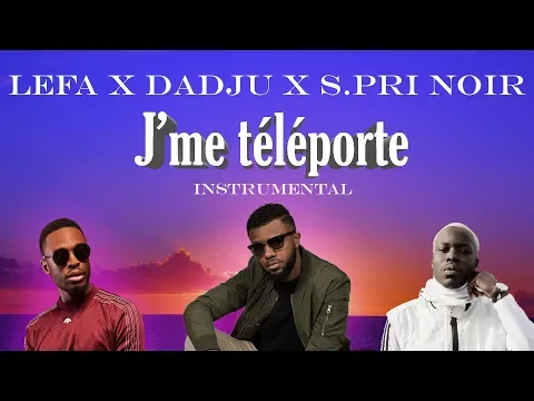 Download MP3 Lefa - J'me téléporte (ft. Dadju \u0026 S.Pri Noir) INSTRUMENTAL + PAROLES | Prod. Zoneka
