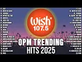 Download Lagu New OPM Trending Hits 2025 🎶 TOP WISH 107.5 🎶 Blue - Yung Kai, I Need You - LeAnn Rimes, Palagi - TJ