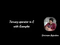 35 Ternary Operator in C Shortcut If-Else Conditional Operator One-Line Conditional Statement
