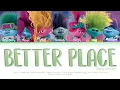 TROLLS Various Artists 'Better Place (Family Harmony)' Lyrics (Color Coded Lyrics)