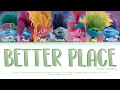 Download Lagu TROLLS Various Artists 'Better Place (Family Harmony)' Lyrics (Color Coded Lyrics)