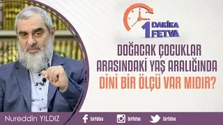 Doğacak çocuklar arasındaki yaş aralığında dini bir ölçü var mıdır?