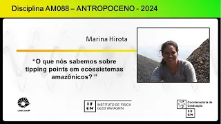 Aula 11 AM088 – Antropoceno: desafios da complexidade ambiental - Marina Hirota