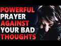 Prayer For Bad Thoughts Prayer To Take Charge Of Your Thoughts Prayer Against Bad Thoughts