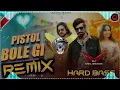 Download Lagu PISTOL BOLE GI MASOOM SHARMA REMIX | KAY D | PISTOL BOLE GI DJ REMIX SONG 2025 | DJ SAHIL BADSIKRI