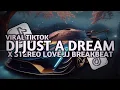Download Lagu DJ JUST A DREAM X STEREO LOVE JJ BREAKBEAT REMIX (DJ GENESIS REMIX)