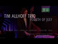 Tim Allhoff Trio // Fourth Of July (Sufjan Stevens)