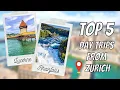 TOP 5 DAY TRIPS FROM ZURICH Discover the best day trips from Zurich Switzerland by train