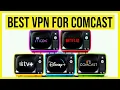 Best VPN for Comcast in 2023 for Privacy Streaming Speed