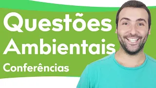 QUESTÕES AMBIENTAIS - AS CONFERÊNCIAS AMBIENTAIS, PRESSÃO ATRÓPICA SOBRE A NATUREZA, RIO +10, +20