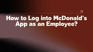How to Log into McDonald s App as an Employee