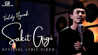 sakit gigi valdy nyonk official lyric video 