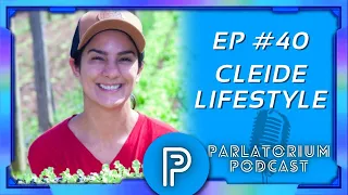 Cleide Lifestyle: Vivendo os Prazeres da Roça! @CleideLifestyle - PARLATORIUM #40