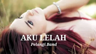 ya allah sedih banget ketika orang yang tersakiti dengar lagu ini aku lelah pelangi band