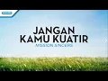 Lagu Jangan Kamu Kuatir - Mission Singers (with lyric)