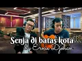 Download Lagu Senja Di Batas Kota - Ernie Djohan (Cover) By THE RADIO JADOEL