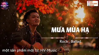 Mưa Mùa Hạ – Bản Rock Ballad Khiến Cả Phố Núi Lặng Im | Nghe Là Nhớ, Càng Nghe Càng Thấm