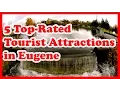 5 Top-Rated Tourist Attractions in Eugene Oregon US Travel Guide