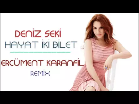 Download MP3 Deniz Seki - Hayat İki Bilet (Ercüment Karanfil Remix)