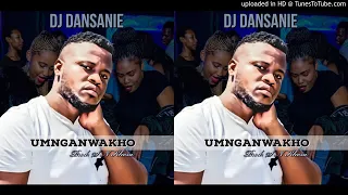 dj dansanie umnganwakho prod by s n khoza 
