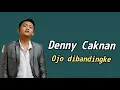 Download Lagu DENNY CAKNAN - OJO DIBANDINGKE |  LIRIK LAGU