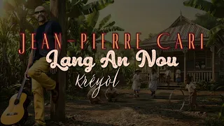 Lang An Nou - Kréyòl -Jean Pierre Cari