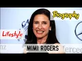 Mimi Rogers Hollywood Actress Biography Lifestyle