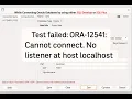 How to resolve Test failed ORA-12541 Cannot connect No listener at host localhost Listener
