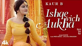 ISHQUE VICH AUKHA (Official Video) Kaur B | Mista Baaz | Latest punjabi songs 2021, New Punjabi song