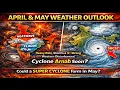 April May Month Weather Outlook Pre Monsoon Cyclone Rain Temperature Live Analysis