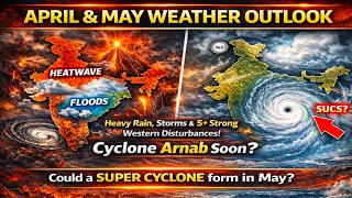 April May Month Weather Outlook Pre Monsoon Cyclone Rain Temperature Live Analysis