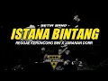 Download Lagu DJ Istana bintang • Reggae keroncong Bwi X Jaranan dor || xmust revolution