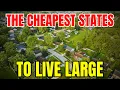 The Cheapest States to Live Large Without a Big Bank Account