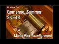 Lagu Gomenne, Summer/SKE48 [Music Box]