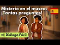 Learn Spanish with Fun Dialogues Museum Mystery So Many Questions A2-B1