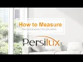 How to Meaure for Persilux Shades