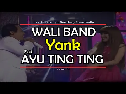 Download MP3 WALI BAND Feat AYU TING TING [Yank] Live At 13 Karya Gemilang Transmedia (15-12-2014) TRANS TV