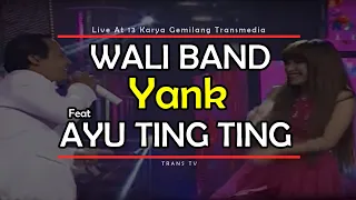 wali band feat ayu ting ting yank live at 13 karya gemilang transmedia 15 12 2014 trans tv