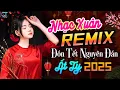 Lagu Lắng Nghe Mùa Xuân Về, Tết Là Tết Remix - LK Nhạc Xuân 2025 Remix 26 Tết Sôi Động, Chào Xuân Ất Tỵ