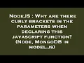 NodeJS Why are there curly brackets in the parameters when declaring this javascript function No