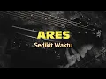 Download Lagu Ares band - Sedikit waktu (Lirik)