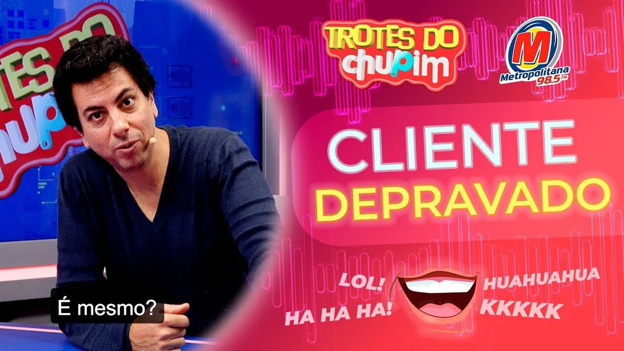 CLIENTE DEPRAVADO - Trotes Chupim