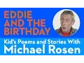 Lagu Eddie and the Birthday | POEM | Kids' Poems and Stories With Michael Rosen