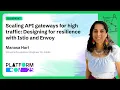 Scaling API Gateways for High Traffic Designing for Resilience with Istio and Envoy - Manasa Hari