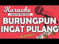 Download Lagu Karaoke BURUNGPUN INGAT PULANG - Nia Daniaty / Nada WANITA / Music By Lanno Mbauth