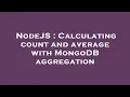 NodeJS Calculating count and average with MongoDB aggregation