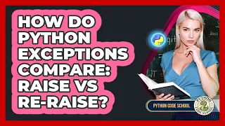 How Do Python Exceptions Compare Raise Vs Re-raise - Python Code School