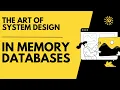 In Memory Databases The Art of System Design