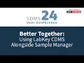 SDMS User Conference 2024 Better Together Using LabKey CDMS Alongside Sample Manager LabKey