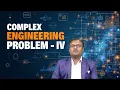 Complex Engineering Problem IV by Mr G Viswanath